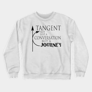 Funny ADHD Shirt - Tangent, Not Just a Conversation but a Journey Crewneck Sweatshirt